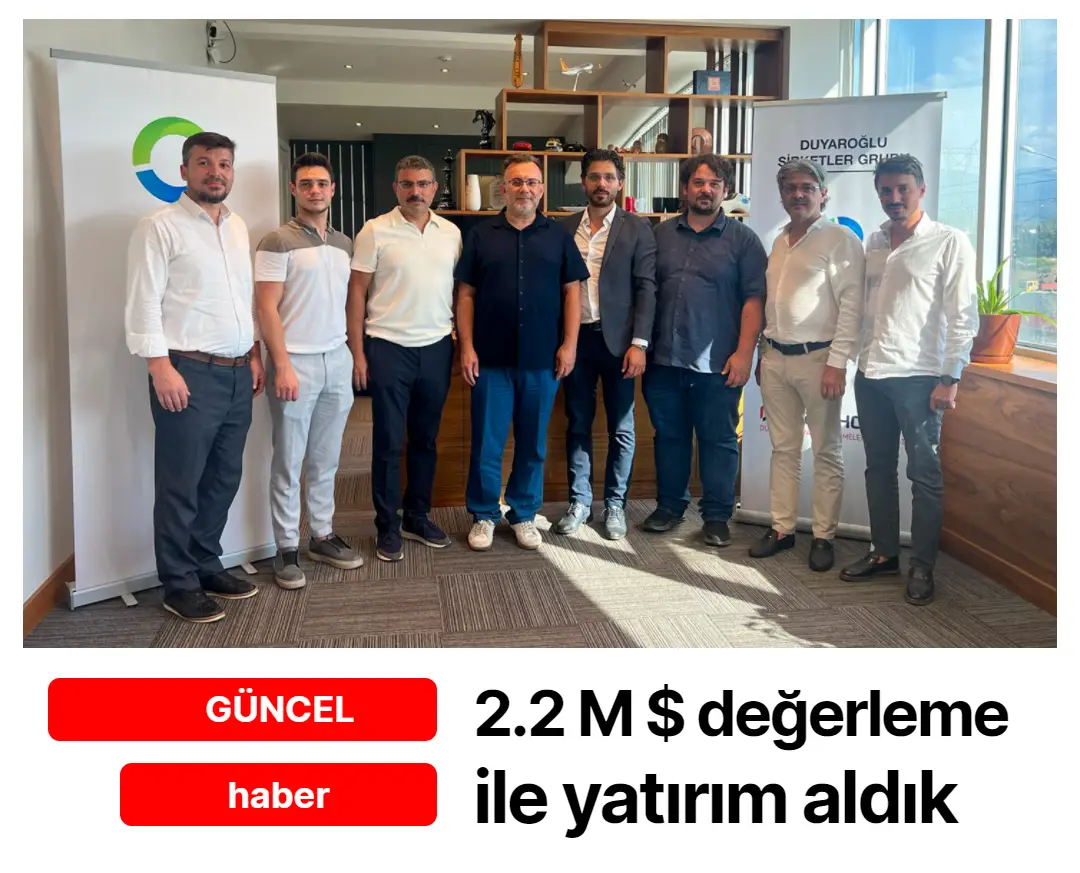 2.2 Milyon Dolar Değerleme ile yatırımı aldık